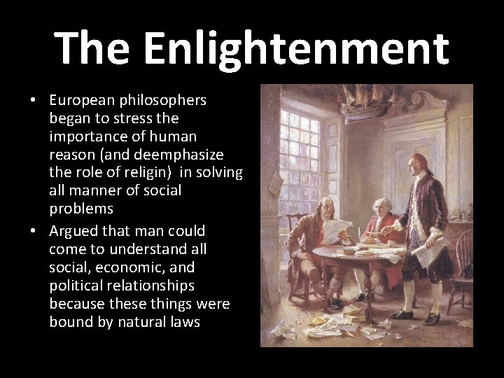 The Enlightenment • European philosophers began to stress the importance of human reason (and The Enlightenment • European philosophers began to stress the importance of human reason (and