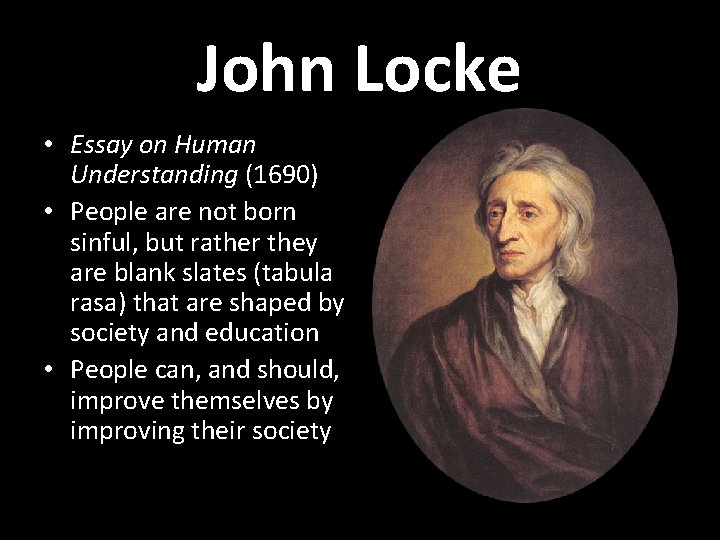 John Locke • Essay on Human Understanding (1690) • People are not born sinful, John Locke • Essay on Human Understanding (1690) • People are not born sinful,