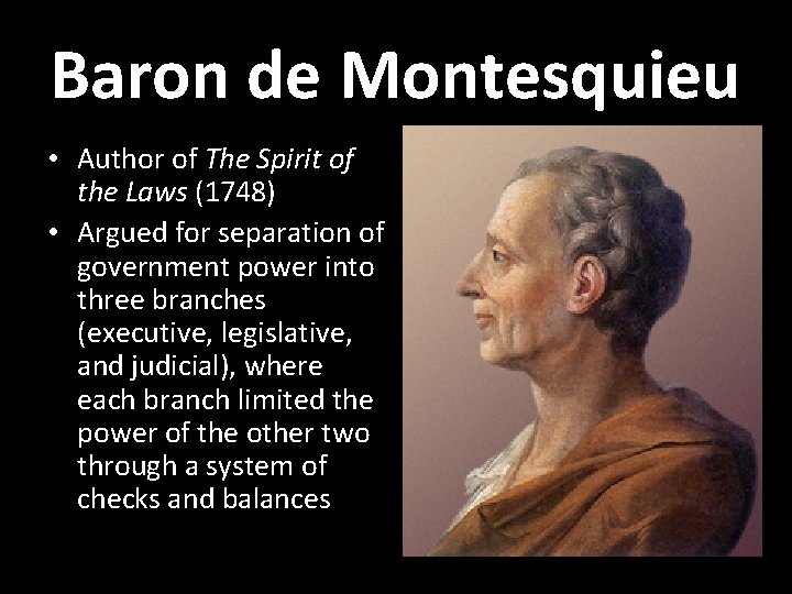 Baron de Montesquieu • Author of The Spirit of the Laws (1748) • Argued Baron de Montesquieu • Author of The Spirit of the Laws (1748) • Argued