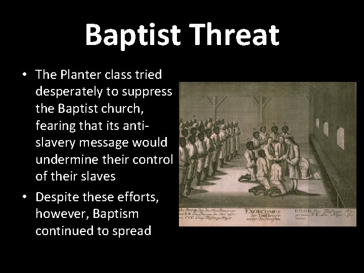 Baptist Threat • The Planter class tried desperately to suppress the Baptist church, fearing Baptist Threat • The Planter class tried desperately to suppress the Baptist church, fearing