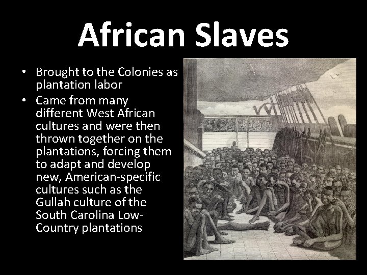 African Slaves • Brought to the Colonies as plantation labor • Came from many African Slaves • Brought to the Colonies as plantation labor • Came from many