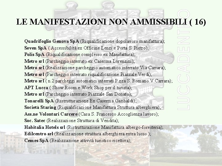 LE MANIFESTAZIONI NON AMMISSIBILI ( 16) Quadrifoglio Genova Sp. A (Riqualificazione dopolavoro manifattura); Seven