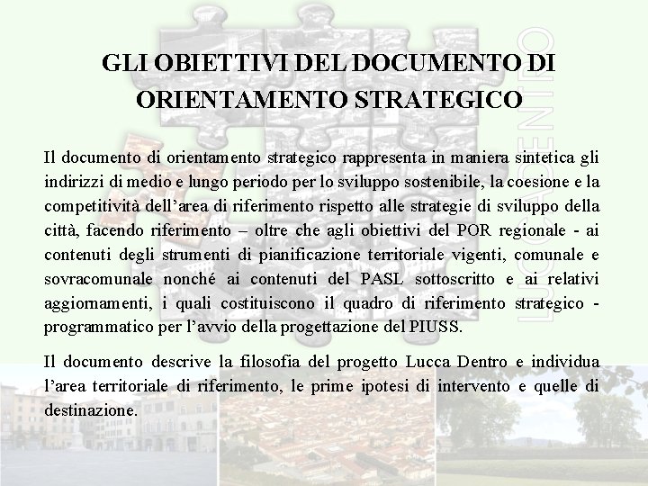 GLI OBIETTIVI DEL DOCUMENTO DI ORIENTAMENTO STRATEGICO Il documento di orientamento strategico rappresenta in