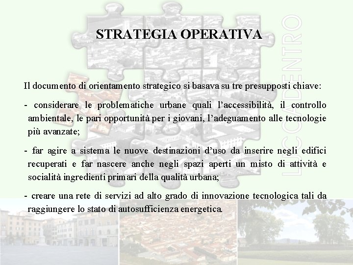 STRATEGIA OPERATIVA Il documento di orientamento strategico si basava su tre presupposti chiave: -