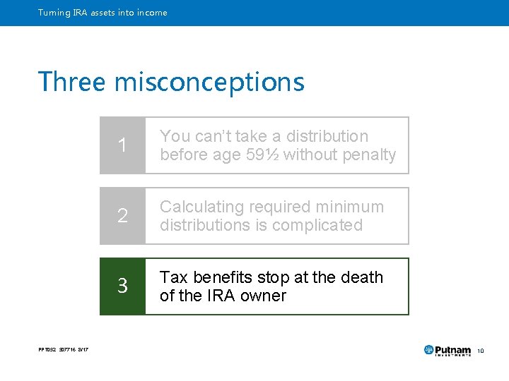 Turning IRA assets into income Three misconceptions PPT 032 307716 8/17 1 You can’t