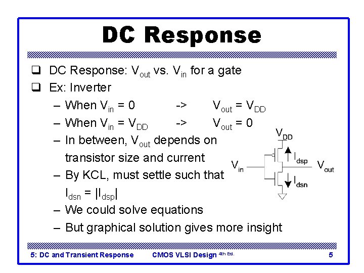 DC Response q DC Response: Vout vs. Vin for a gate q Ex: Inverter