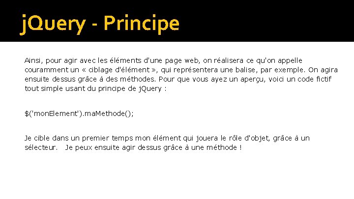 j. Query - Principe Ainsi, pour agir avec les éléments d'une page web, on