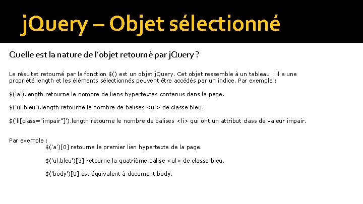 j. Query – Objet sélectionné Quelle est la nature de l’objet retourné par j.