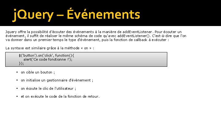 j. Query – Événements Jquery offre la possibilité d’écouter des événements à la manière