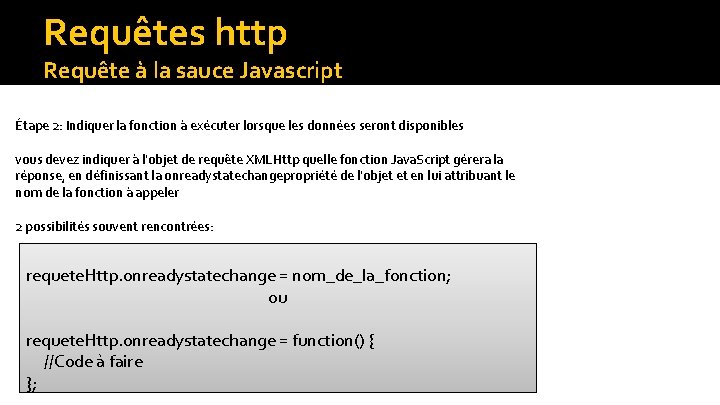 Requêtes http Requête à la sauce Javascript Étape 2: Indiquer la fonction à exécuter