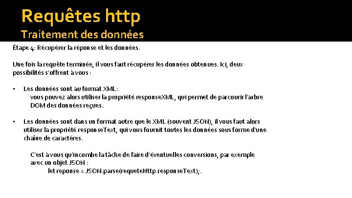Requêtes http Traitement des données Étape 4: Récupérer la réponse et les données. Une