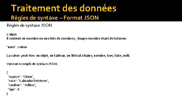 Traitement des données Règles de syntaxe – Format JSON Règles de syntaxe JSON L'objet
