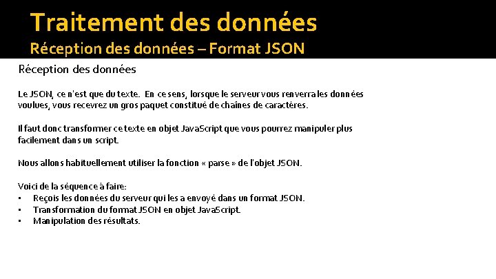 Traitement des données Réception des données – Format JSON Réception des données Le JSON,