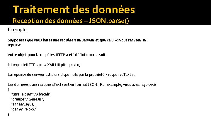 Traitement des données Réception des données – JSON. parse() Exemple Supposons que vous faites