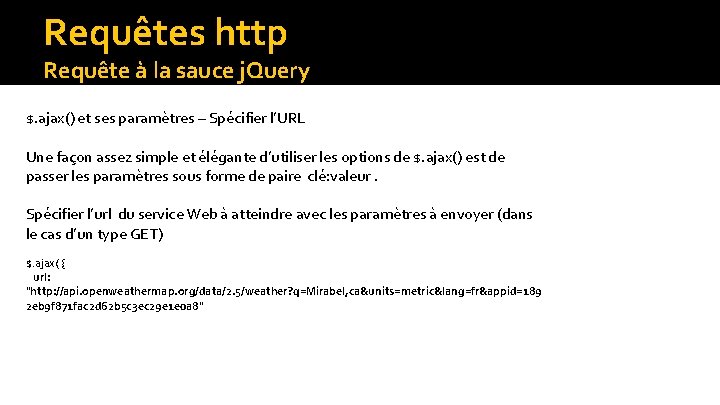 Requêtes http Requête à la sauce j. Query $. ajax() et ses paramètres –