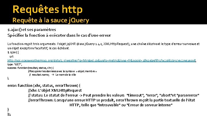 Requêtes http Requête à la sauce j. Query $. ajax() et ses paramètres Spécifier