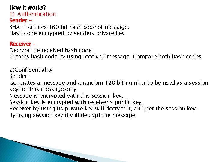 How it works? 1) Authentication Sender SHA-1 creates 160 bit hash code of message.