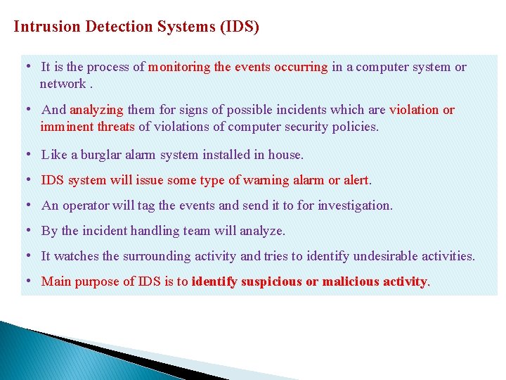 Intrusion Detection Systems (IDS) • It is the process of monitoring the events occurring