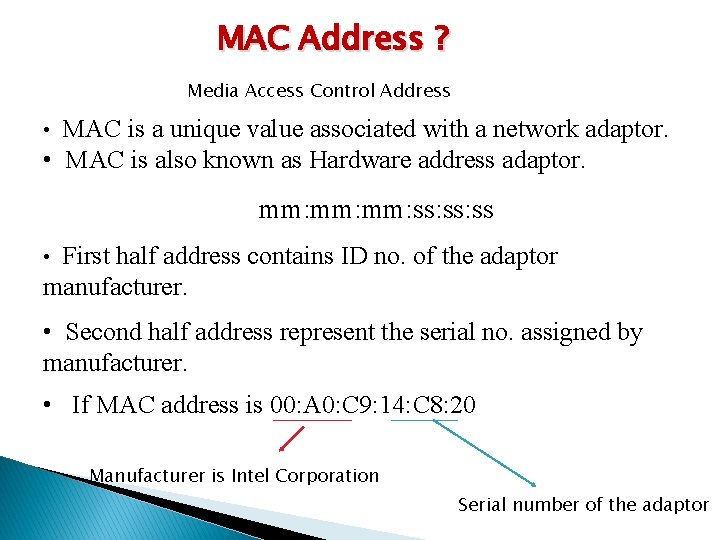 MAC Address ? Media Access Control Address • MAC is a unique value associated