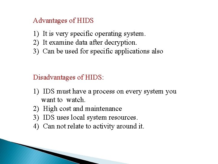 Advantages of HIDS 1) It is very specific operating system. 2) It examine data