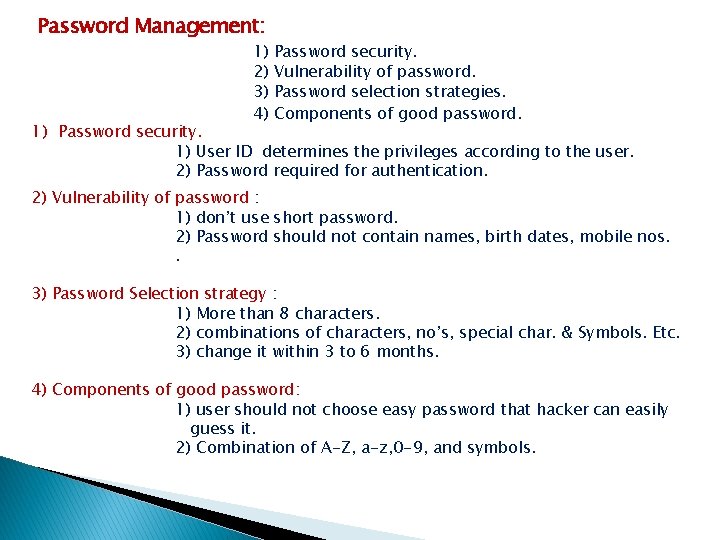 Password Management: 1) 2) 3) 4) Password security. Vulnerability of password. Password selection strategies.