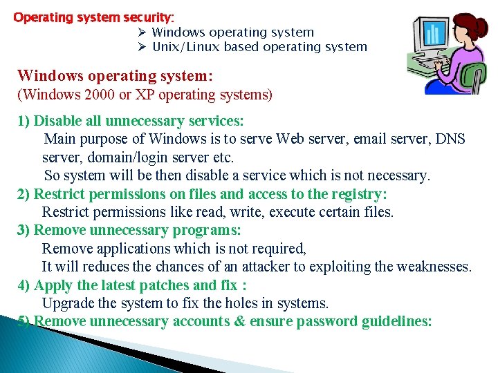 Operating system security: Ø Windows operating system Ø Unix/Linux based operating system Windows operating