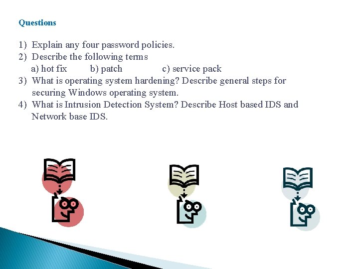 Questions 1) Explain any four password policies. 2) Describe the following terms a) hot