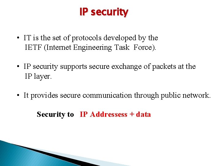 IP security • IT is the set of protocols developed by the IETF (Internet