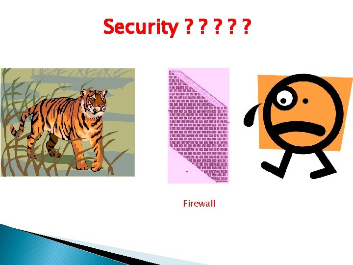 Security ? ? ? Firewall 