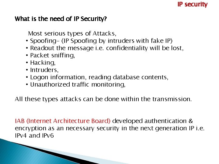 IP security What is the need of IP Security? Most serious types of Attacks,