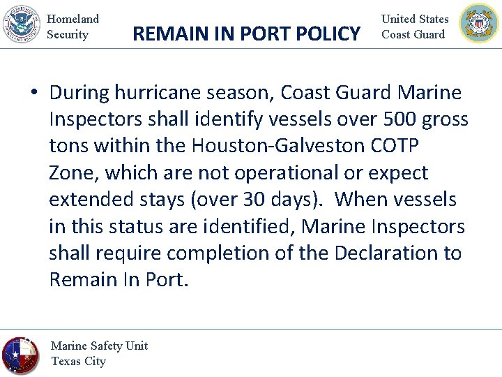 Homeland Security REMAIN IN PORT POLICY United States Coast Guard • During hurricane season,