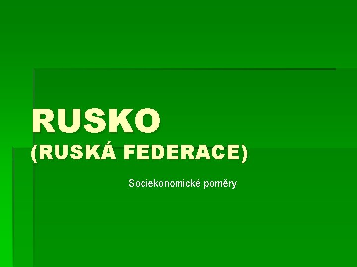 RUSKO (RUSKÁ FEDERACE) Sociekonomické poměry 