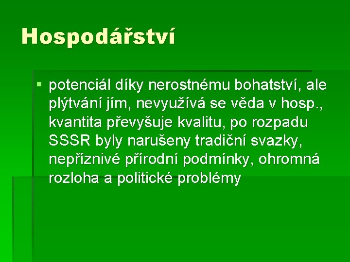 Hospodářství § potenciál díky nerostnému bohatství, ale plýtvání jím, nevyužívá se věda v hosp.