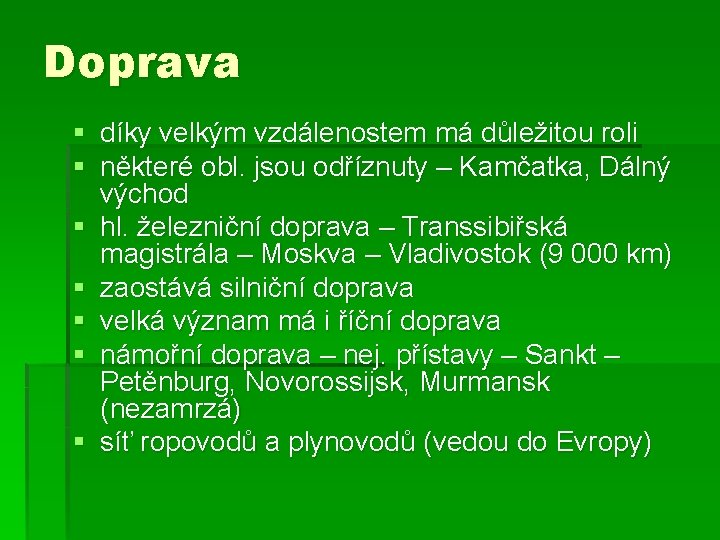 Doprava § díky velkým vzdálenostem má důležitou roli § některé obl. jsou odříznuty –