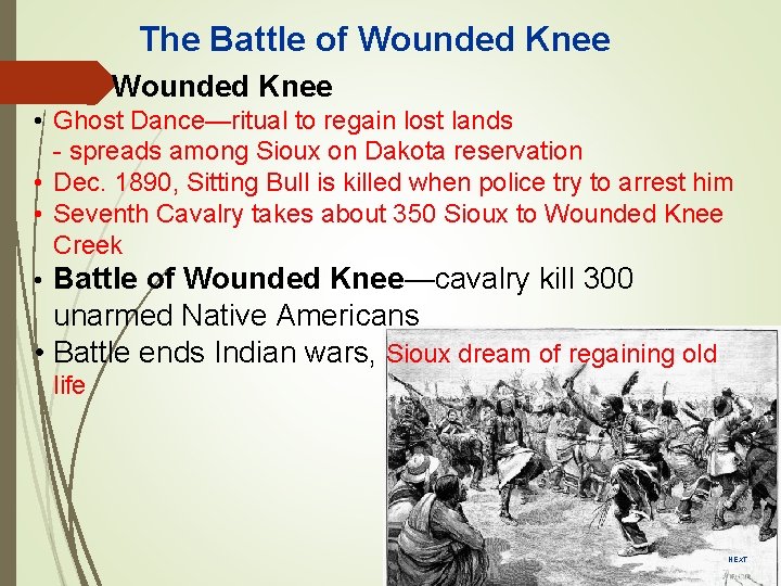 The Battle of Wounded Knee • Ghost Dance—ritual to regain lost lands - spreads