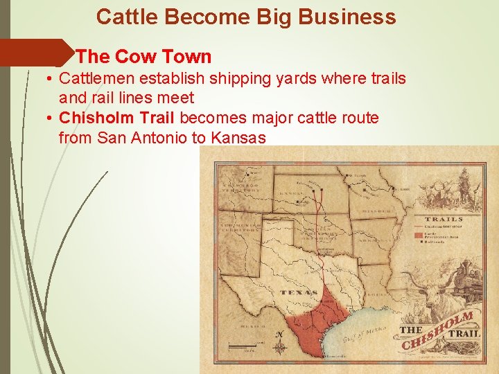 Cattle Become Big Business The Cow Town • Cattlemen establish shipping yards where trails