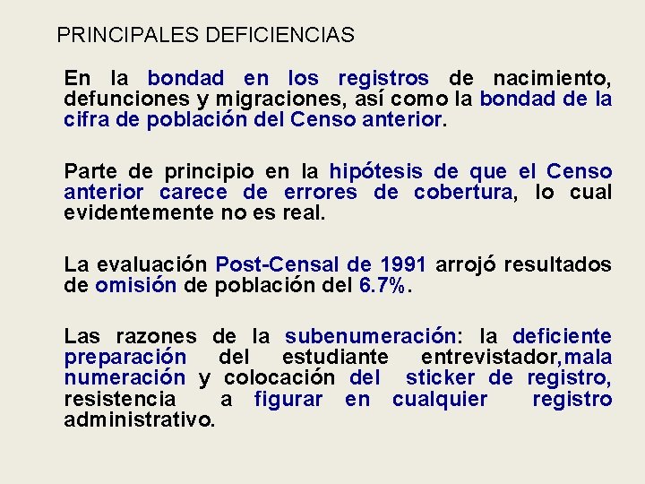 PRINCIPALES DEFICIENCIAS 1. En la bondad en los registros de nacimiento, defunciones y migraciones,