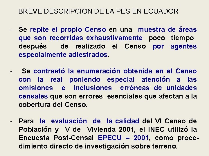 BREVE DESCRIPCION DE LA PES EN ECUADOR • Se repite el propio Censo en