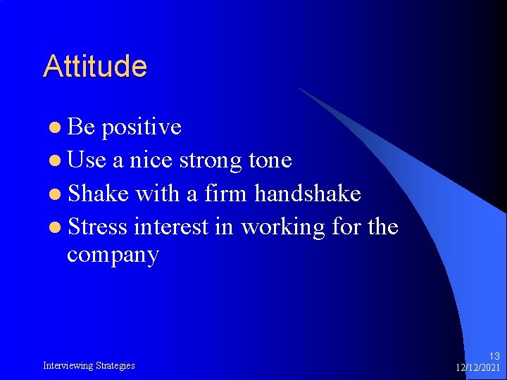 Attitude l Be positive l Use a nice strong tone l Shake with a