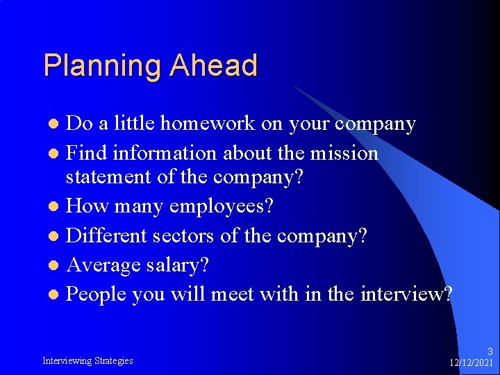 Planning Ahead Do a little homework on your company l Find information about the