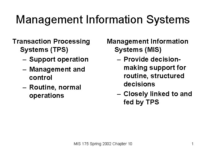 Management Information Systems Transaction Processing Systems (TPS) – Support operation – Management and control
