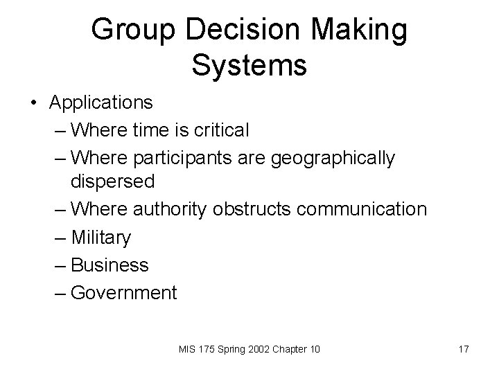 Group Decision Making Systems • Applications – Where time is critical – Where participants