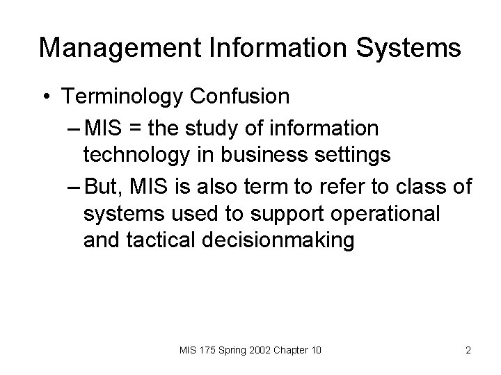 Management Information Systems • Terminology Confusion – MIS = the study of information technology