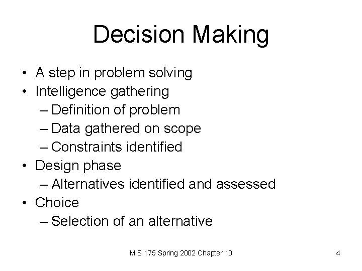 Decision Making • A step in problem solving • Intelligence gathering – Definition of