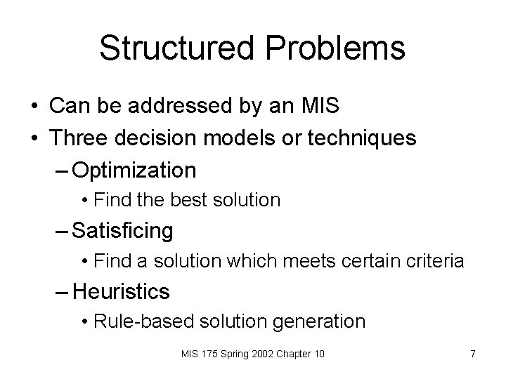 Structured Problems • Can be addressed by an MIS • Three decision models or
