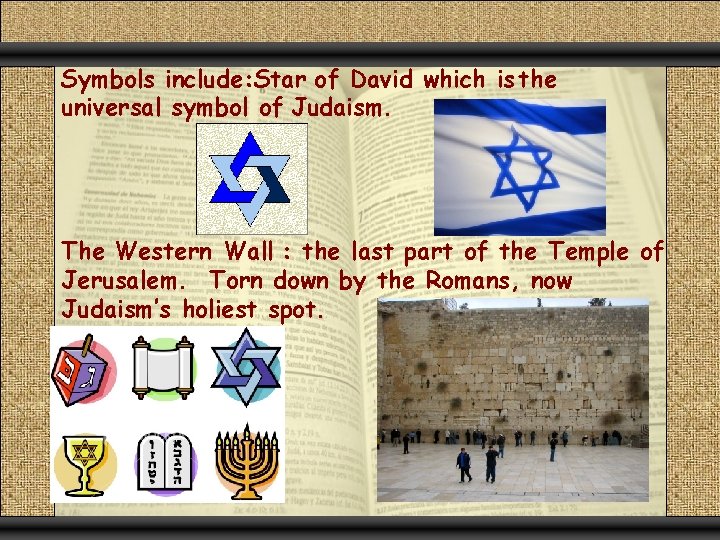 Symbols include: Star of David which is the universal symbol of Judaism. The Western