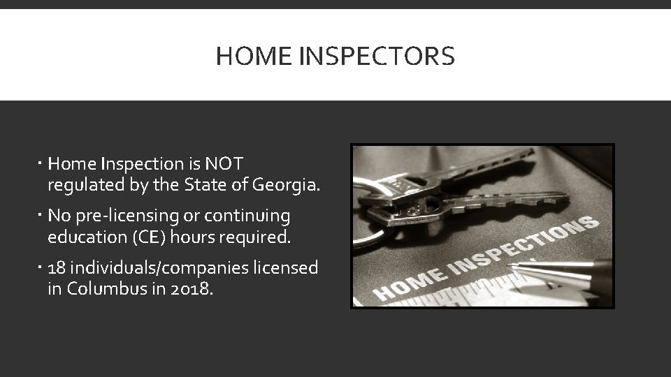 HOME INSPECTORS Home Inspection is NOT regulated by the State of Georgia. No pre-licensing