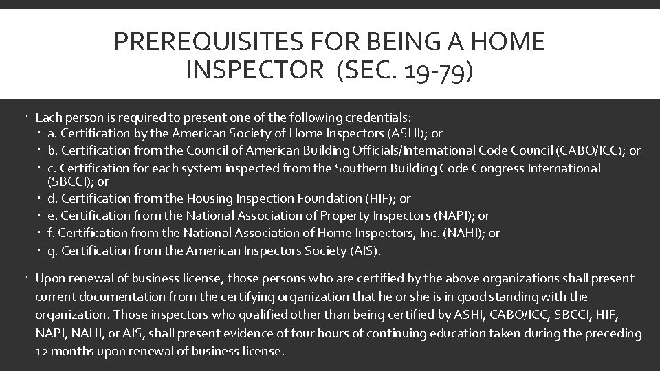 PREREQUISITES FOR BEING A HOME INSPECTOR (SEC. 19 -79) Each person is required to