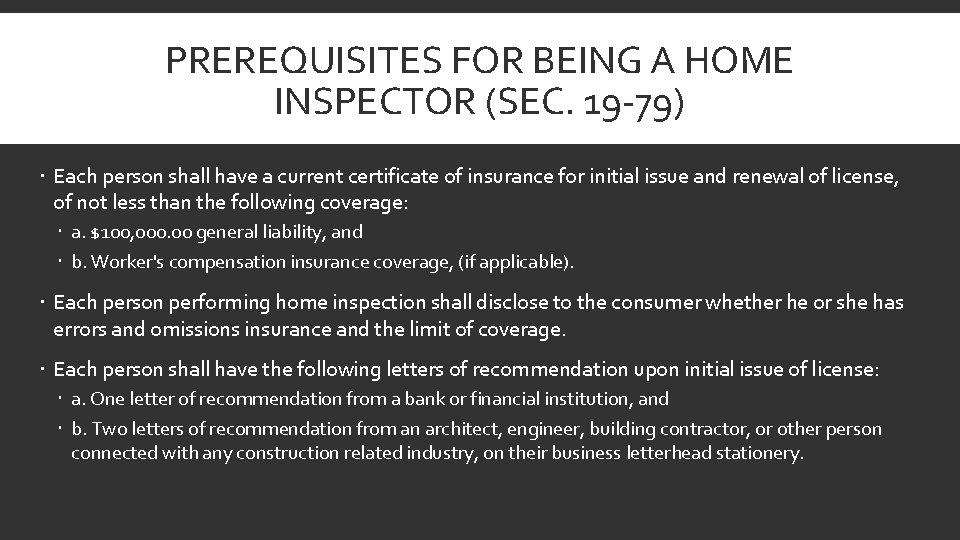 PREREQUISITES FOR BEING A HOME INSPECTOR (SEC. 19 -79) Each person shall have a