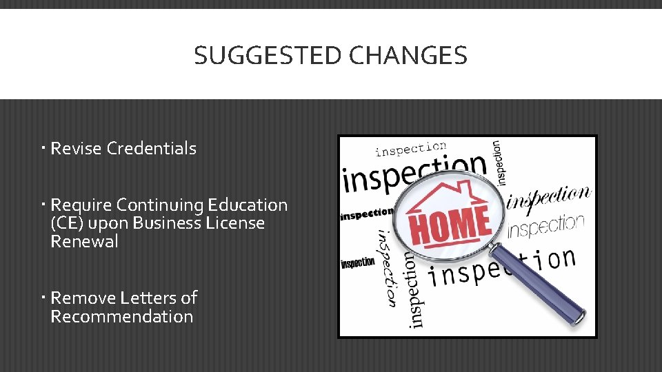 SUGGESTED CHANGES Revise Credentials Require Continuing Education (CE) upon Business License Renewal Remove Letters